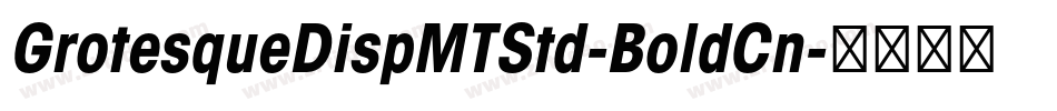 GrotesqueDispMTStd-BoldCn字体转换