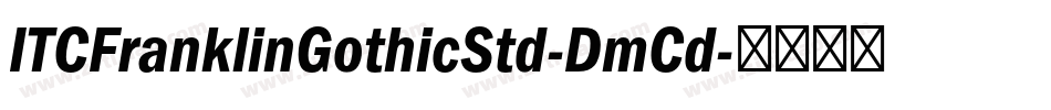 ITCFranklinGothicStd-DmCd字体转换