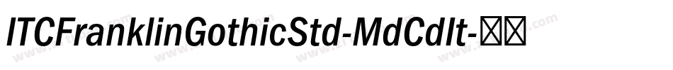 ITCFranklinGothicStd-MdCdIt字体转换