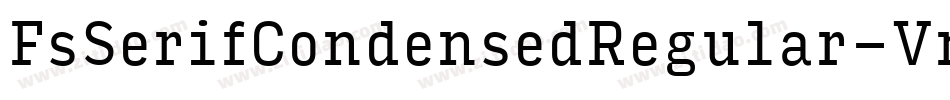 FsSerifCondensedRegular-VnEZ字体转换 FsSerifCondensedRegular-VnEZ字体转换