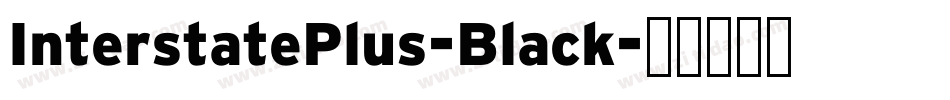 InterstatePlus-Black字体转换