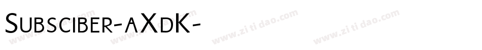 Subsciber-aXdK字体转换