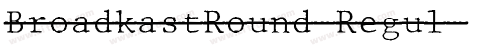 BroadkastRound-Regul字体转换