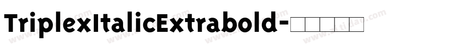 TriplexItalicExtrabold字体转换