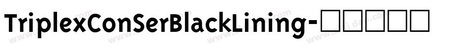 TriplexConSerBlackLining字体转换