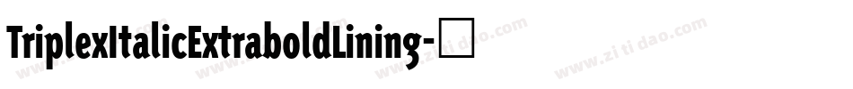 TriplexItalicExtraboldLining字体转换