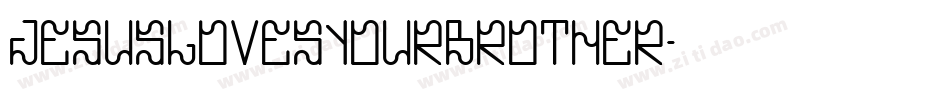 JesusLovesYourBrother字体转换