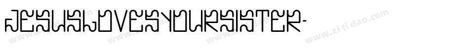 JesusLovesYourSister字体转换