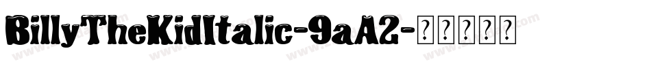 BillyTheKidItalic-9aA2字体转换