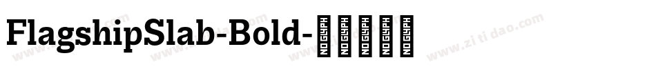 FlagshipSlab-Bold字体转换