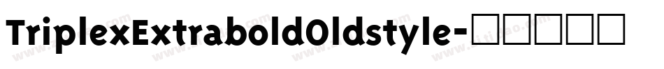 TriplexExtraboldOldstyle字体转换