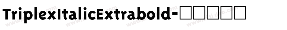 TriplexItalicExtrabold字体转换