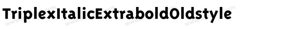 TriplexItalicExtraboldOldstyle字体转换