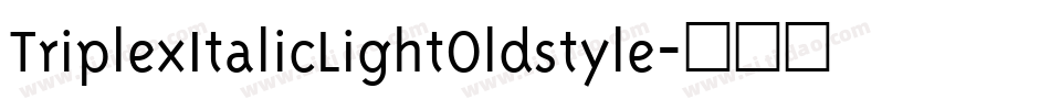 TriplexItalicLightOldstyle字体转换