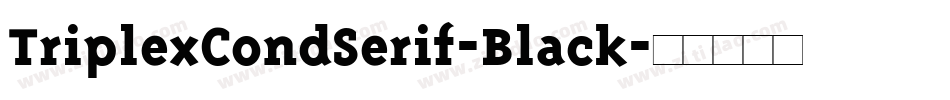 TriplexCondSerif-Black字体转换