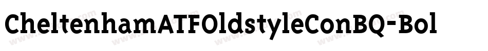 CheltenhamATFOldstyleConBQ-Bold字体转换
