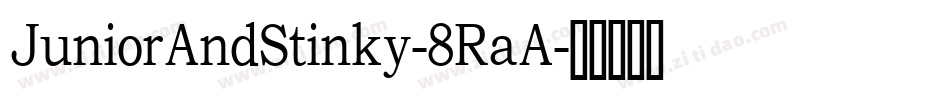JuniorAndStinky-8RaA字体转换