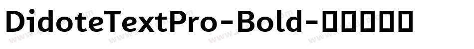 DidoteTextPro-Bold字体转换