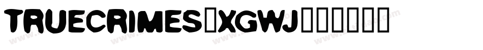 TrueCrimes-XGwj字体转换