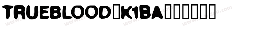 Trueblood-K1BA字体转换