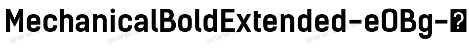 MechanicalBoldExtended-eOBg字体转换