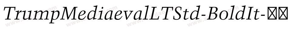 TrumpMediaevalLTStd-BoldIt字体转换