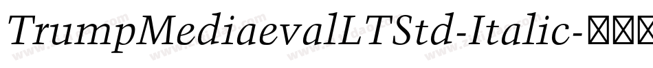 TrumpMediaevalLTStd-Italic字体转换