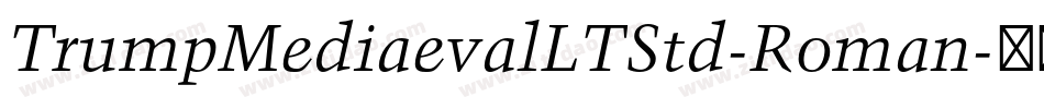 TrumpMediaevalLTStd-Roman字体转换
