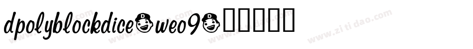 DpolyBlockDice-Weo9字体转换