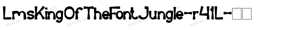 LmsKingOfTheFontJungle-r41L字体转换 LmsKingOfTheFontJungle-r41L字体转换