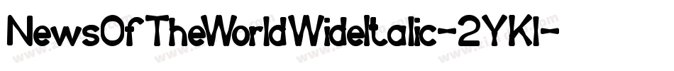 NewsOfTheWorldWideItalic-2YKl字体转换 NewsOfTheWorldWideItalic-2YKl字体转换
