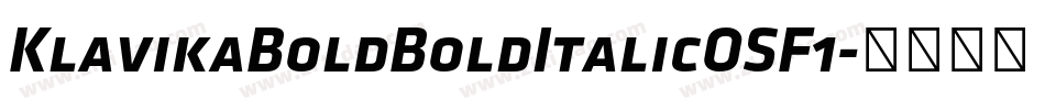 KlavikaBoldBoldItalicOSF1字体转换