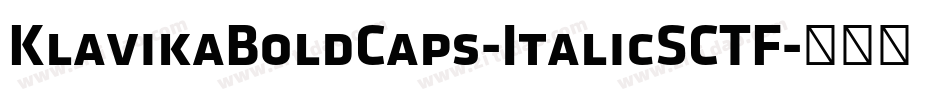 KlavikaBoldCaps-ItalicSCTF字体转换