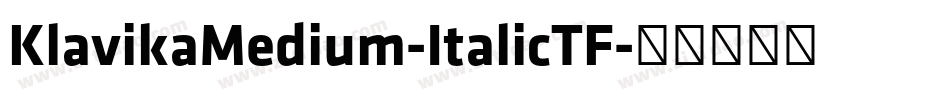 KlavikaMedium-ItalicTF字体转换