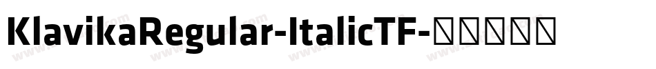 KlavikaRegular-ItalicTF字体转换