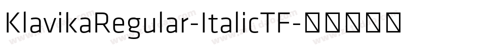 KlavikaRegular-ItalicTF字体转换