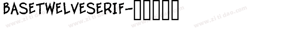 BaseTwelveSerif字体转换