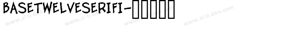 BaseTwelveSerifI字体转换