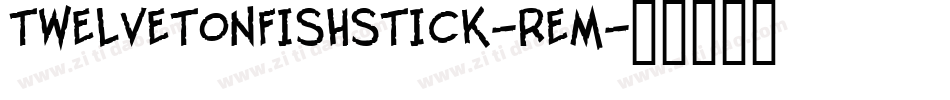 TwelveTonFishstick-REM字体转换
