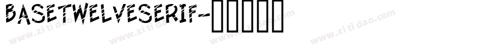 BaseTwelveSerif字体转换