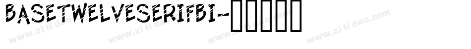 BaseTwelveSerifBI字体转换
