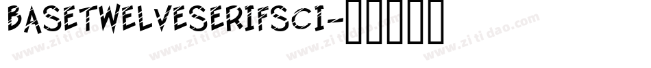 BaseTwelveSerifSCI字体转换