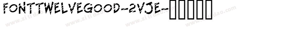 FontTwelveGood-2vje字体转换