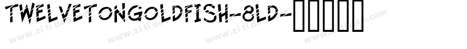 TwelveTonGoldfish-8lD字体转换