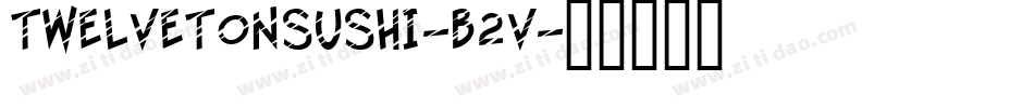 TwelveTonSushi-B2V字体转换
