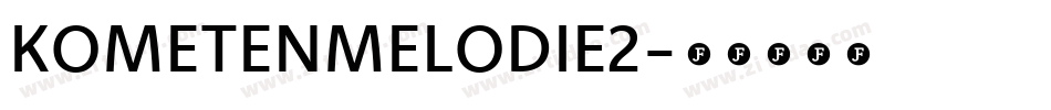 KOMETENMELODIE2字体转换