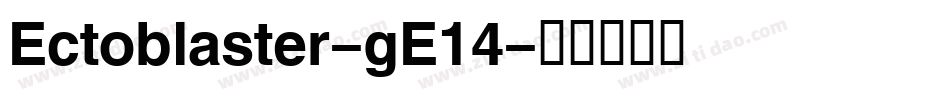 Ectoblaster-gE14字体转换