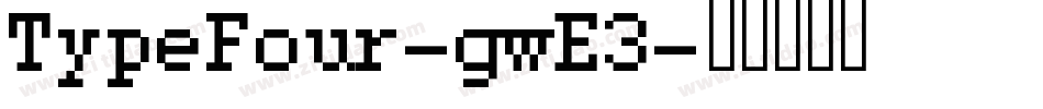 TypeFour-gwE3字体转换 TypeFour-gwE3字体转换
