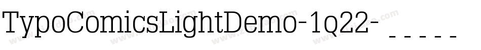 TypoComicsLightDemo-1q22字体转换 TypoComicsLightDemo-1q22字体转换