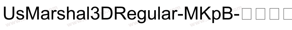 UsMarshal3DRegular-MKpB字体转换
